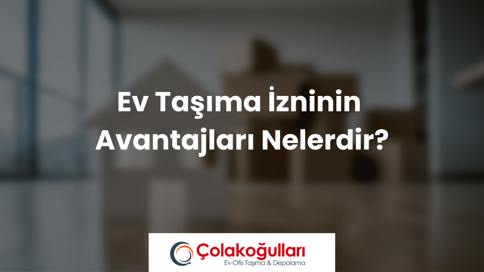 Ev Taşıma İzninin Avantajları Nelerdir?