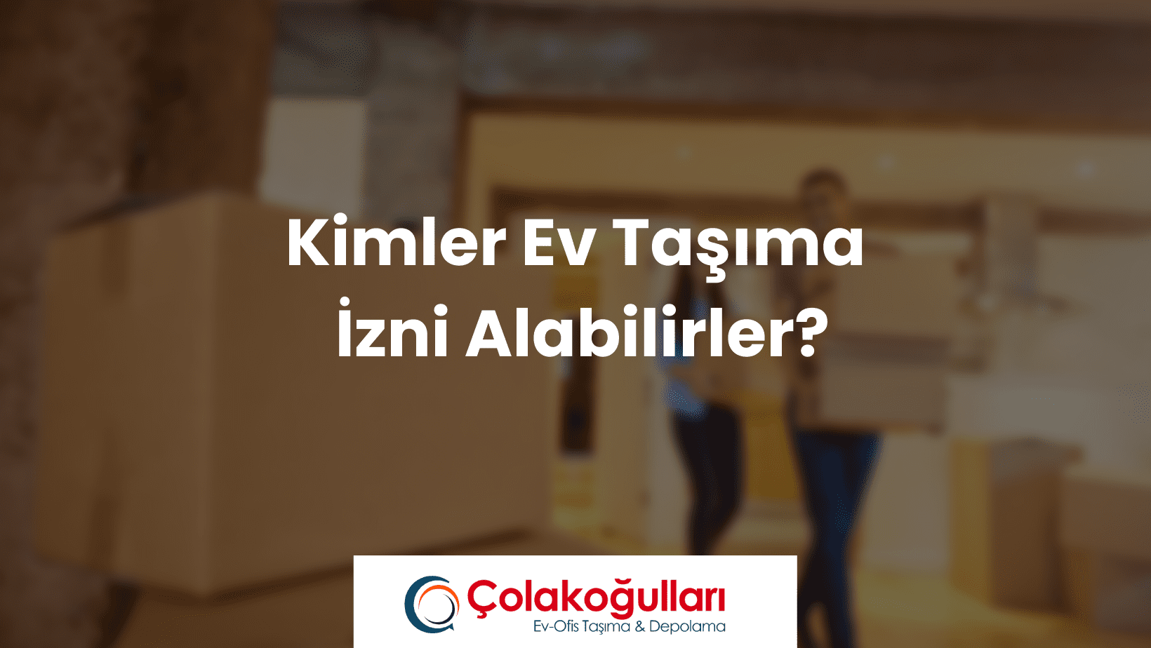 Kimler Ev Taşıma İzni Alabilirler?