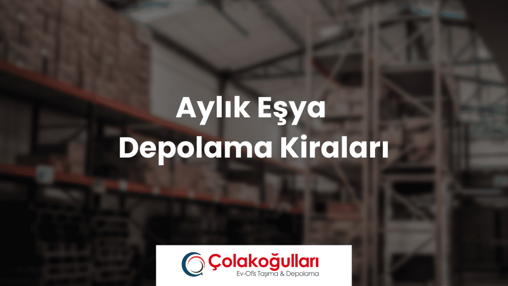 Aylık Eşya Depolama Kiraları