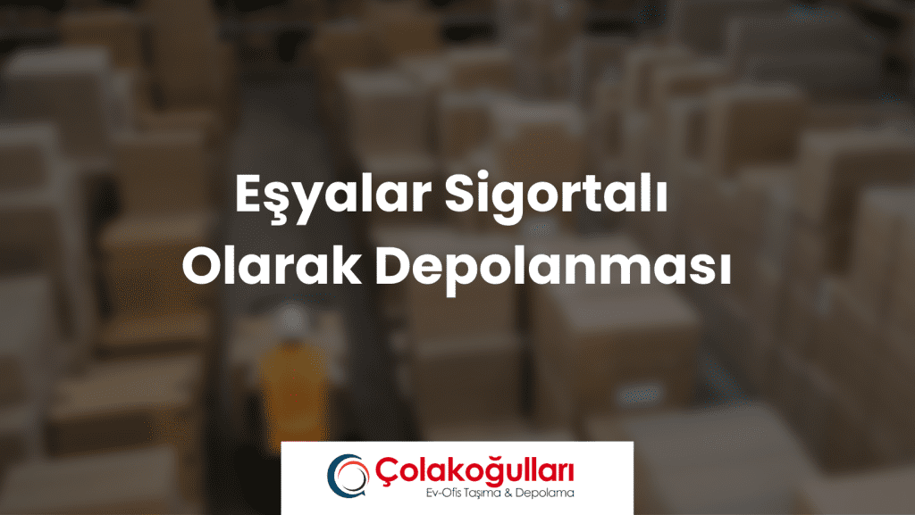 Eşyalar Sigortalı Olarak Depolanması