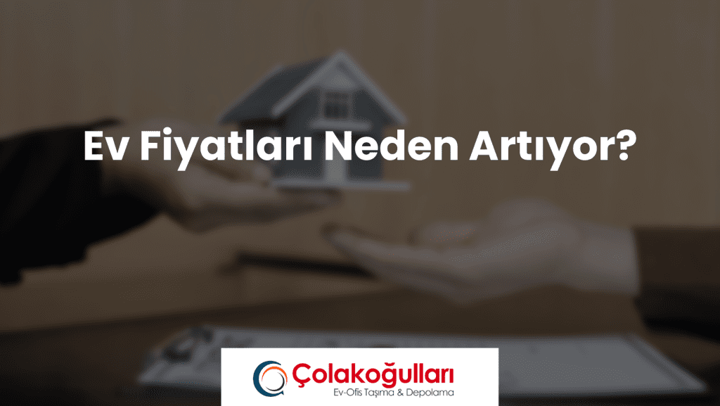 Ev Fiyatları Neden Artıyor?