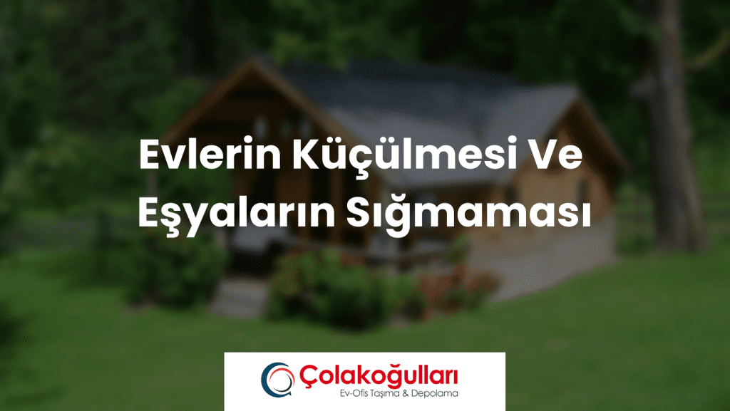 Evlerin Küçülmesi Ve Eşyaların Sığmaması