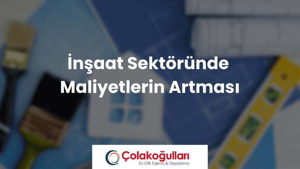 İnşaat Sektöründe Maliyetlerin Artması