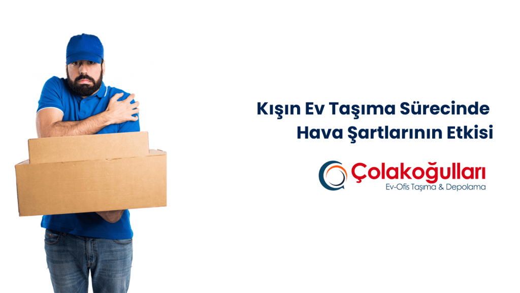Kışın Ev Taşıma Sürecinde Hava Şartlarının Etkisi