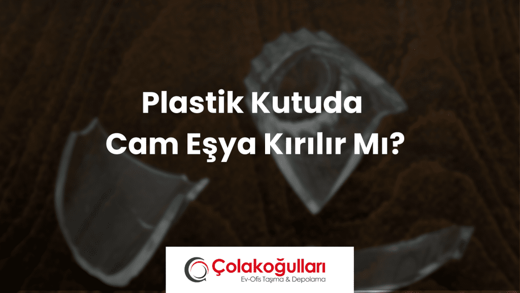 Plastik Kutuda Cam Eşya Kırılır Mı?