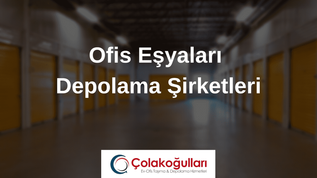 Ofis Eşyaları Depolama Şirketleri